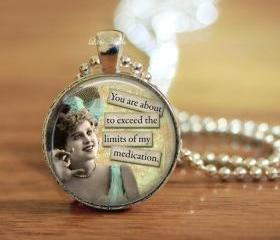 Retro sassy quote limit medication glass necklace or keychain